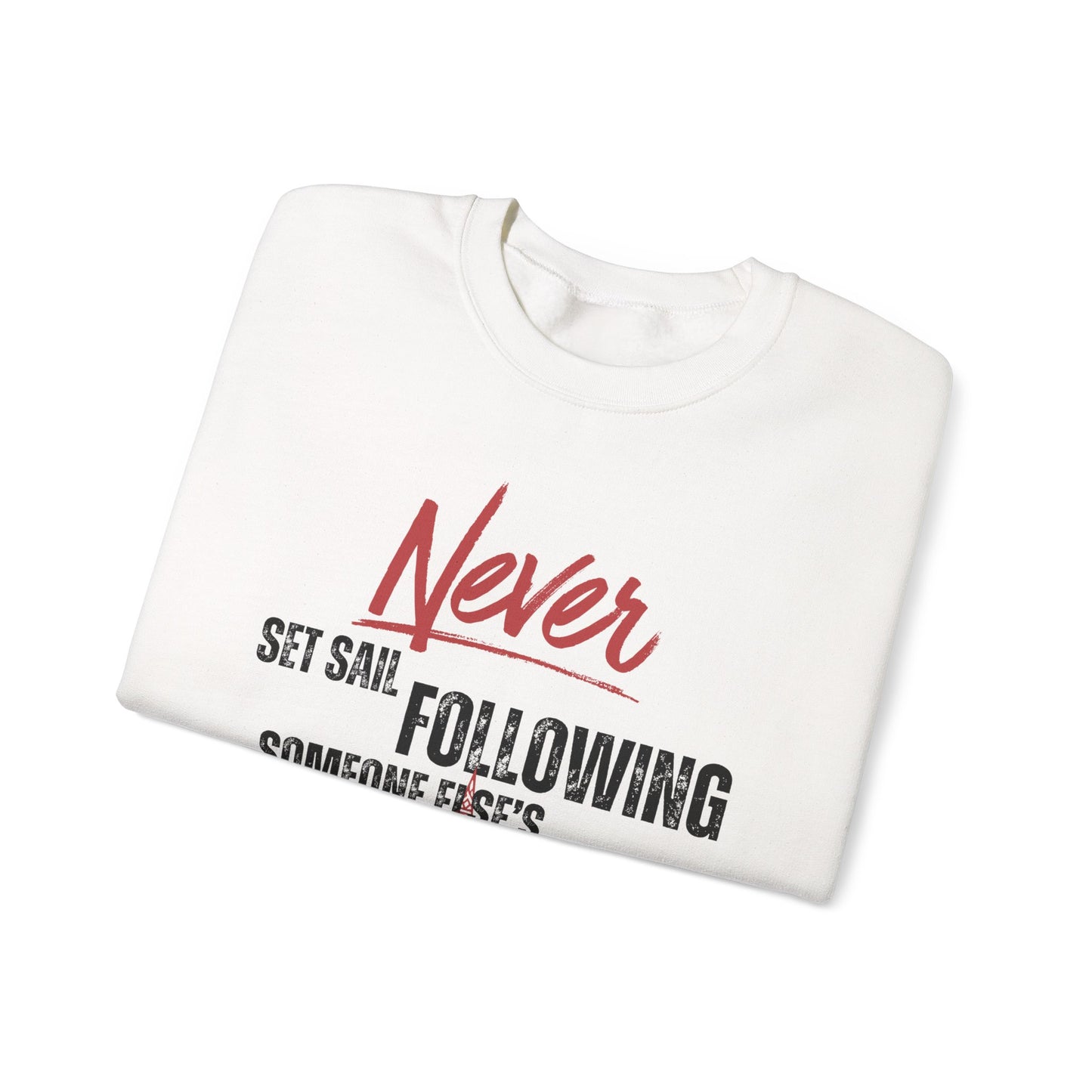 Never Set Sail Sweatshirt, Black Text
