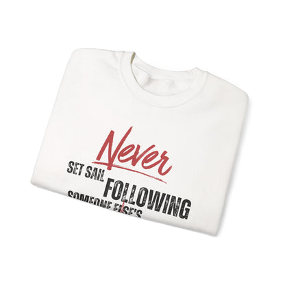 Never Set Sail Sweatshirt, Black Text