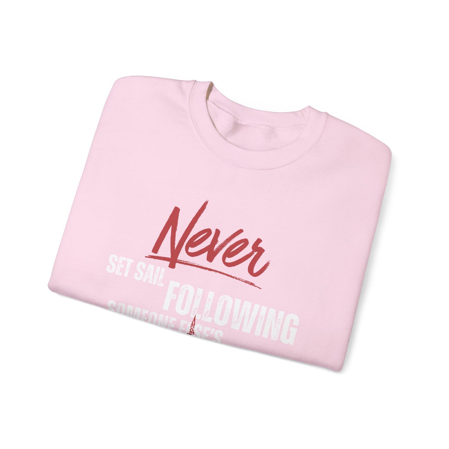 Never Set Sail Sweatshirt, White Text