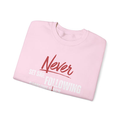 Never Set Sail Sweatshirt, White Text