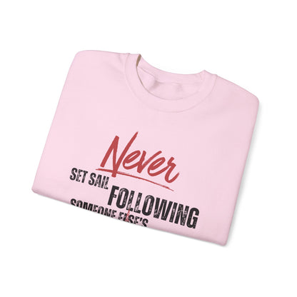 Never Set Sail Sweatshirt, Black Text