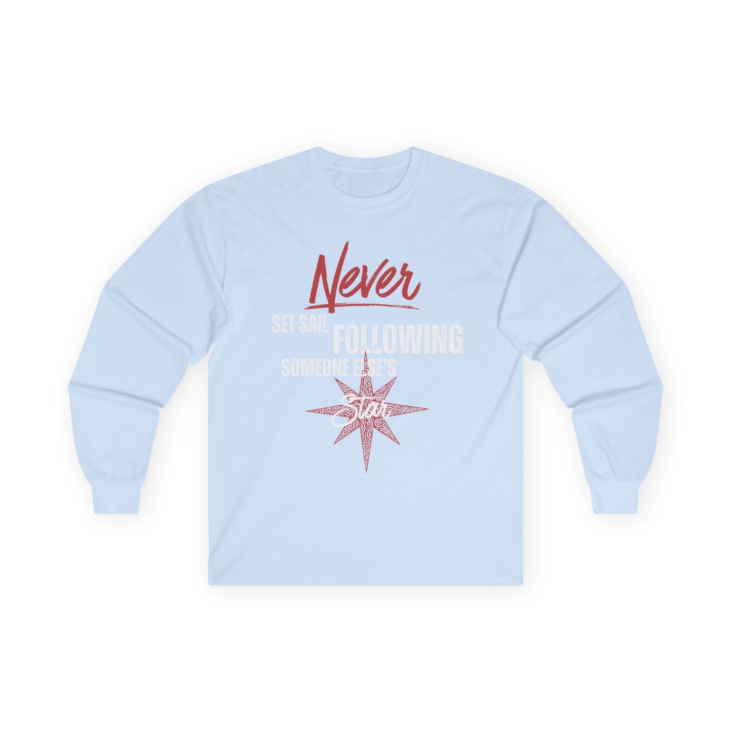 Never Set Sail Long Sleeve, White Text