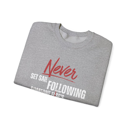 Never Set Sail Sweatshirt, White Text